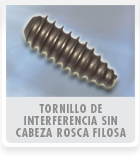 Tornillo de Interferencia sin Cabeza Rosca Filosa
