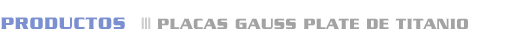 Productos Placas Gauss Plate con fijacion asegurada