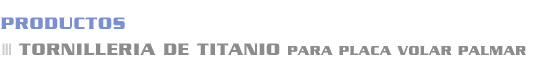 Productos Placa Volar Palmar de Titanio